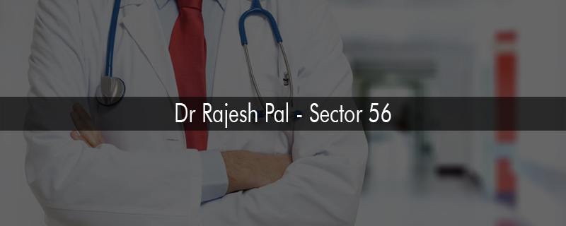 Dr Rajesh Pal - Sector 56 